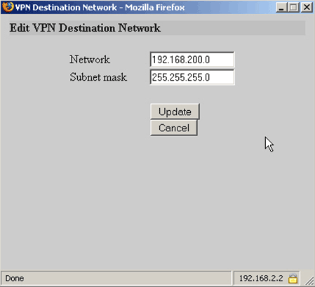 You will get: Edit VPN Destination Network (Note: This is Popup window 